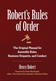 Title: Robert's Rules of Order: The Original Manual for Assembly Rules, Business Etiquette, and Conduct, Author: Henry Robert