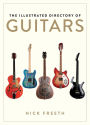 The Illustrated Directory of Guitars: A Collector's Guide to Over 300 Instruments, From Early Acoustic to the Latest Electrics