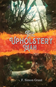 Title: The Upholstery Man, Author: F. Simon Grant