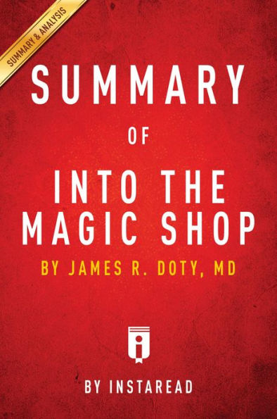 Summary of Into the Magic Shop: by James R. Doty, MD Includes Analysis