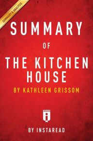 Title: Summary of The Kitchen House: by Kathleen Grissom Includes Analysis, Author: Instaread Summaries