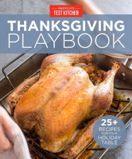 Title: America's Test Kitchen Thanksgiving Playbook: 25+ Recipes for Your Holiday Table, Author: America's Test Kitchen