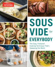 Title: Sous Vide for Everybody: The Easy, Foolproof Cooking Technique That's Sweeping the World, Author: America's Test Kitchen