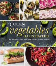 Title: Vegetables Illustrated: An Inspiring Guide with 700+ Kitchen-Tested Recipes, Author: America's Test Kitchen