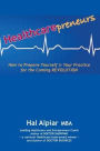 Heathcarepreneurs: How to Prepare Yourself & Your Practice for the Coming REVOLUTION