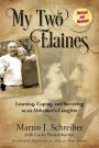 My Two Elaines: Learning, Coping, and Surviving as an Alzheimer's Caregiver