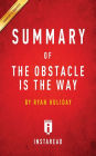 Summary of The Obstacle Is the Way: by Ryan Holiday Includes Analysis