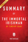 Summary of The Immortal Irishman: by Timothy Egan Includes Analysis