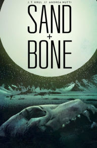 Title: Sand & Bone, Author: J.T. Krul