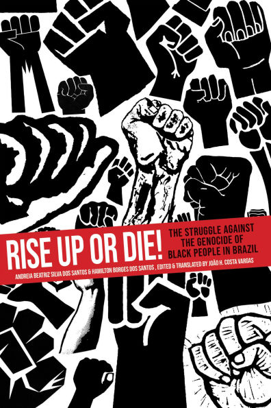Rise Up or Die!: The Struggle Against the Genocide of Black People in Brazil