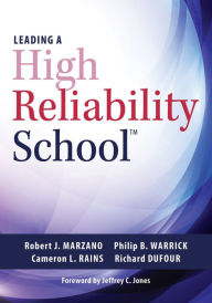 Title: Leading a High Reliability School: (Use Data-Driven Instruction and Collaborative Teaching Strategies to Boost Academic Achievement), Author: Robert J. Marzano