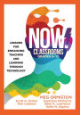 NOW Classrooms, Grades 9-12: Lessons for Enhancing Teaching and Learning Through Technology (Supporting ISTE Standards for Students and Digital Citizenship)