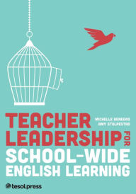 Title: Teacher Leadership for School-Wide English Learning, First Edition, Author: Michelle Benegas