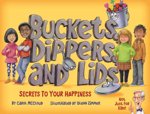 Buckets, Dippers, and Lids: Secrets to Your Happiness