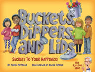 Title: Buckets, Dippers, and Lids: Secrets to Your Happiness, Author: Carol McCloud
