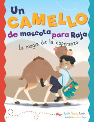 Title: Un Camello De Mascota Para Raja: La Magia De La Esperanza, Author: Anita Nahta Amin
