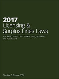 Title: 2017 Licensing & Surplus Lines Law, Author: Christine  G. Barlow