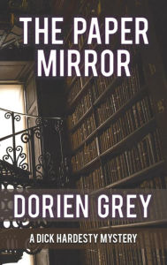 Title: The Paper Mirror (A Dick Hardesty Mystery, #10), Author: Dorien Grey