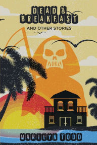 Title: Dead & Breakfast and Other Stories, Author: Marilyn Todd