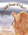 Who Will Roar if I Go?
