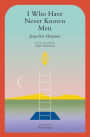 I Who Have Never Known Men