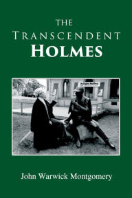 Title: The Transcendent Holmes, Author: John Warwick Montgomery