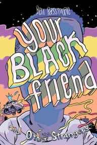 Title: Your Black Friend and Other Strangers, Author: Ben Passmore