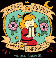Title: Please Destroy My Enemies, Author: Michael Sweater