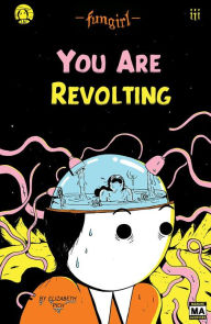 Title: Fungirl: You Are Revolting, Author: Elizabeth Pich