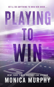 Title: Playing to Win, Author: Monica Murphy