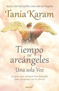 Title: Tiempo de arcángeles: Una sola voz / The Time of Archangels, Author: Tania Karam