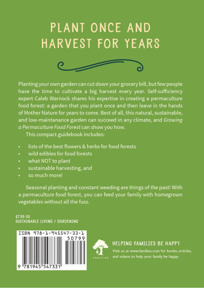 Growing a Permaculture Food Forest: How to Create a Garden Ecosystem You Only Plant Once But Can Harvest for Years