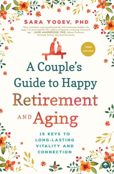 A Couple's Guide to Happy Retirement and Aging: 15 Keys to Long-Lasting Vitality and Connection