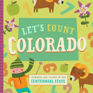 Title: Let's Count Colorado: Numbers and Colors in the Centennial State, Author: Stephanie Miles