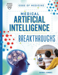 Title: Medical Artificial Intelligence Breakthroughs, Author: Heather E. Schwartz