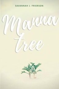 Title: Manna Tree, Author: Savannah J Frierson