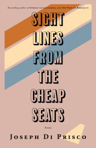 Title: Sightlines from the Cheap Seats: Poems, Author: Joseph Di Prisco