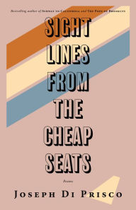 Title: Sightlines from the Cheap Seats: Poems, Author: Joseph Di Prisco