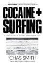 Cocaine + Surfing: A Sordid History of Surfing's Greatest Love Affair