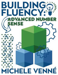Title: Building Fluency: Advanced Number Sense:, Author: Michele Venne