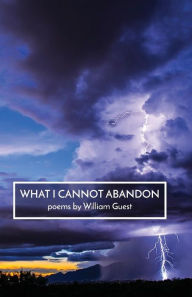 Title: What I Cannot Abandon, Author: William Guest