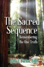 The Sacred Sequence: Remembering the One Truth