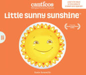 Alternative view 1 of Canticos Little Sunny Sunshine / Sol Solecito: Bilingual Nursery Rhymes