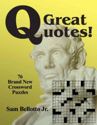 Title: Great Quotes: 76 Brand New Crossword Puzzles, Author: Sam Bellotto Jr