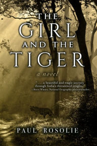 Title: The Girl and the Tiger, Author: Paul Rosolie