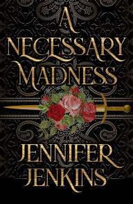 Title: A Necessary Madness, Author: Jennifer Jenkins