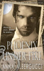 Phoenix Under Fire: Book Three In The Phoenix Decree Saga