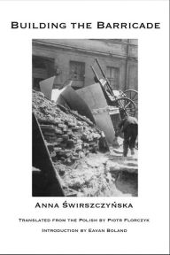 Title: Building the Barricade, Author: Anna Swirszczynska