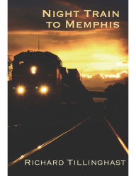 Title: Night Train to Memphis, Author: Richard Tillinghast
