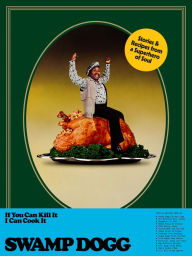 Title: If You Can Kill It I Can Cook It, Author: Swamp Dogg